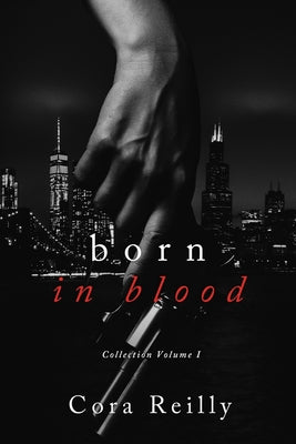 Cover Image for Born in Blood Collection Volume 1: Books 1-4 -- Cora Reilly, Paperback