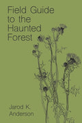 Cover Image for Field Guide to the Haunted Forest -- Jarod K. Anderson, Paperback