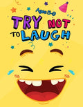 Cover Image for Try Not to Laugh: Silly Jokes for Kids hilarious jokes, funny riddles for young kids book ages 5-8-10-12 -- Try Not to Laugh Publishing, Paperback