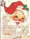 Cover Image for My First Big Christmas Coloring Book for Kids: 100 Unique Design For Your Lovely Kids, Fun Easy and Relaxing Designs -- Creative Noteboooks Factory, Paperback