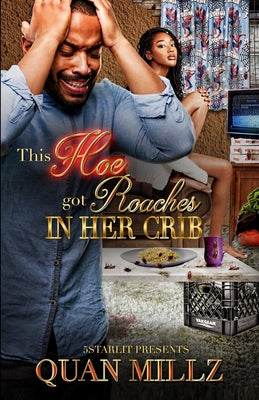 Cover Image for This Hoe Got Roaches In Her Crib: An Urban Satire -- Quan Millz, Paperback
