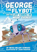 Cover Image for George the Flybot and the Lost Camera on Mount Everest -- Nessa Bellido Schwarz, Library Binding