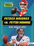Cover Image for Patrick Mahomes vs. Peyton Manning: Who Would Win? -- Keith Elliot Greenberg, Paperback