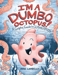 Cover Image for I'm a Dumbo Octopus!: A Graphic Guide to Cephalopods -- Anne Lambelet, Library Binding