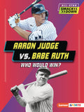 Cover Image for Aaron Judge vs. Babe Ruth: Who Would Win? -- Josh Anderson, Paperback