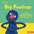 Cover Image for Big Feelings: Learn Healthy Ways to Manage Emotions with Sesame Street (R) -- Whitney Sanderson, Library Binding