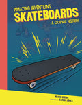 Cover Image for Skateboards: A Graphic History -- Blake Hoena, Library Binding