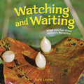 Cover Image for Watching and Waiting: What Hatches from Nature's Nurseries -- Sara Levine, Library Binding