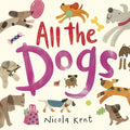 Cover Image for All the Dogs -- Nicola Kent, Hardcover