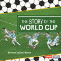 Cover Image for The Story of the World Cup -- Emma Carlson-Berne, Library Binding