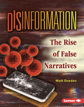 Cover Image for Disinformation: The Rise of False Narratives -- Matt Doeden, Library Binding