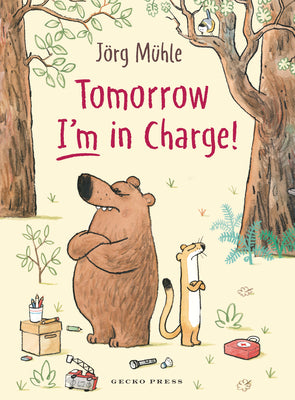 Cover Image for Tomorrow I'm in Charge! -- Jörg Mϋhle, Hardcover