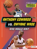 Cover Image for Anthony Edwards vs. Dwyane Wade: Who Would Win? -- Matt Doeden, Paperback