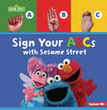 Cover Image for Sign Your ABCs with Sesame Street (R) -- Nicole Gabor, Paperback