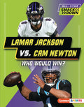 Cover Image for Lamar Jackson vs. CAM Newton: Who Would Win? -- Kelley Barth, Library Binding