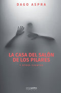 Cover Image for La casa del salón de los pilares -- Mimalapalabra Editores, Paperback