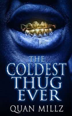 Cover Image for The Coldest Thug Ever: A Thug's Rise - The Prequel -- Quan Millz, Paperback
