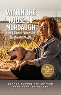 Cover Image for Within the House of Murdaugh: Amid a Unique Friendship, Blanca and Maggie -- Blanca Turrubiate-Simpson, Paperback