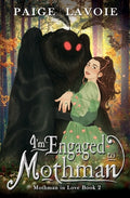 Cover Image for I'm Engaged to Mothman -- Paige Lavoie, Paperback