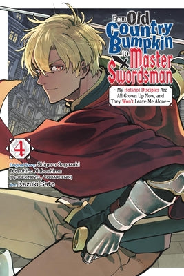 Cover Image for From Old Country Bumpkin to Master Swordsman, Vol. 4: My Hotshot Disciples Are All Grown Up Now, and They Won't Leave Me Alone Volume 4 -- Shigeru Sagazaki, Paperback