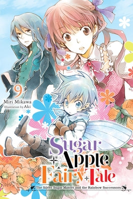 Cover Image for Sugar Apple Fairy Tale, Vol. 9 (Light Novel): The Silver Sugar Master and the Rainbow Successors Volume 9 -- Miri Mikawa, Paperback
