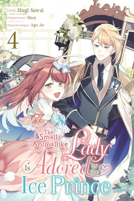 Cover Image for The Small-Animallike Lady Is Adored by the Ice Prince, Vol. 4 (Manga) -- Mugi Sawai, Paperback