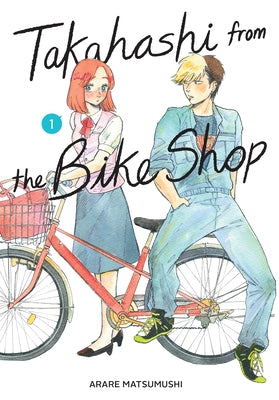 Cover Image for Takahashi from the Bike Shop, Vol. 1: Volume 1 -- Arare Matsumushi, Paperback