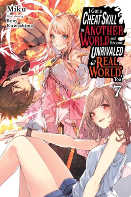 Cover Image for I Got a Cheat Skill in Another World and Became Unrivaled in the Real World, Too, Vol. 7 (Light Novel) -- Miku, Paperback
