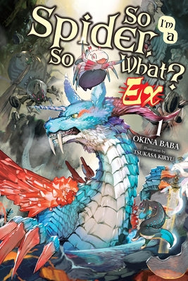Cover Image for So I'm a Spider, So What? Ex, Vol. 1 (Light Novel) -- Okina Baba, Paperback