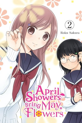 Cover Image for April Showers Bring May Flowers, Vol. 2 -- Roku Sakura, Paperback