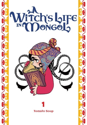 Cover Image for A Witch's Life in Mongol, Vol. 1: Volume 1 -- Tomato Tomato Soup, Paperback