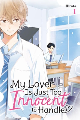 Cover Image for My Lover Is Just Too Innocent to Handle, Vol. 1 -- Hirota, Paperback