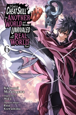 Cover Image for I Got a Cheat Skill in Another World and Became Unrivaled in the Real World, Too, Vol. 6 (Manga) -- Miku, Paperback