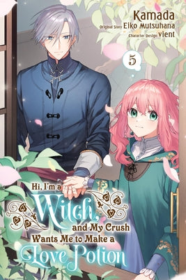 Cover Image for Hi, I'm a Witch, and My Crush Wants Me to Make a Love Potion, Vol. 5: Volume 5 -- Eiko Mutsuhana, Paperback
