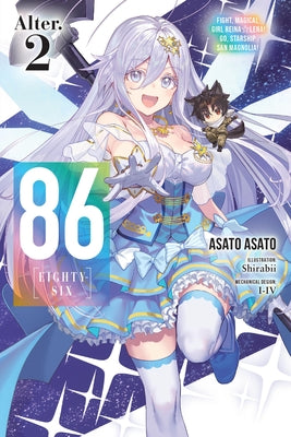 Cover Image for 86--Eighty-Six Alter.2 (Light Novel): Fight, Magical Girl Reina Lena! Go, Starship San Magnolia! -- Asato Asato, Paperback