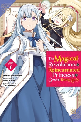 Cover Image for The Magical Revolution of the Reincarnated Princess and the Genius Young Lady, Vol. 7 (Manga) -- Piero Karasu, Paperback