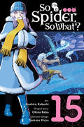 Cover Image for So I'm a Spider, So What?, Vol. 15 (Manga) -- Okina Baba, Paperback
