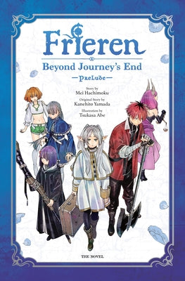 Cover Image for Frieren: Beyond Journey's End -Prelude-, Vol. 1 (Novel): Volume 1 -- Kanehito Yamada, Hardcover