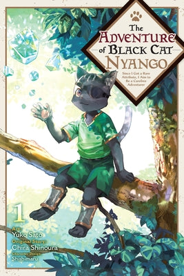 Cover Image for The Adventure of Black Cat Nyango, Vol. 1: Since I Got a Rare Attribute, I Aim to Be a Carefree Adventurer Volume 1 -- Yuko Sato, Paperback