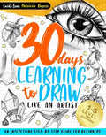 Cover Image for 30 Days Learning to Draw Like an Artist: An Interesting Step-by-Step Guide for Beginners -- Patricia Rogers, Paperback