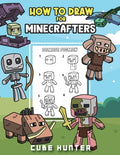 Cover Image for How To Draw for Minecrafters A Step by Step Chibi Guide: Unlock Your Creative World with 6 Easy-to-Follow Tutorials for Drawing Minecraft Chibis from -- Cube Hunter, Paperback