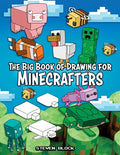Cover Image for The Big Book of Drawing for Minecrafters: How to Draw 75 Minecraft Mobs -- Steven Block, Paperback