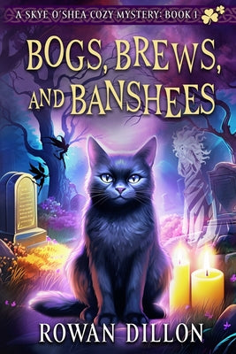 Cover Image for Bogs, Brews, and Banshees: A Skye O'Shea Paranormal Cozy Mystery -- Rowan Dillon, Paperback