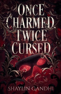 Cover Image for Once Charmed, Twice Cursed -- Shaylin Gandhi, Paperback