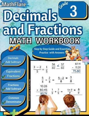 Cover Image for Decimals and Fractions Math Workbook 3rd Grade: Fractions and Decimals Grade 3, Adding and Subtracting Decimals and Fractions, Comparing Fractions, Eq -- Mathflare Publishing, Paperback