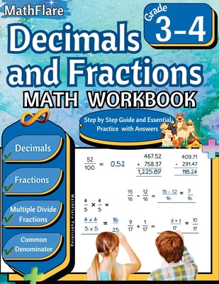 Cover Image for Decimals and Fractions Math Workbook 3rd and 4th Grade: Fractions and Decimals Grade 3-4, Operations with Decimals and Fractions, Comparing Fractions, -- Mathflare Publishing, Paperback