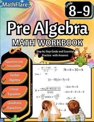 Cover Image for Pre Algebra Workbook 8th and 9th Grade: Pre Algebra Workbook Grade 8-9, Linear Equations, Quadratic Equations, Equations One-Side, Two-Sides, Evaluate -- Mathflare Publishing, Paperback