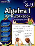 Cover Image for Algebra 1 Workbook 8th and 9th Grade: Grade 8-9 Algebra 1 Workbook, Standard Linear Equations, Quadratic Equations, Order of Operations, Two-Step, Mul -- Mathflare Publishing, Paperback
