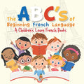 Cover Image for The ABC's of Beginning French Language A Children's Learn French Books -- Baby Professor, Paperback