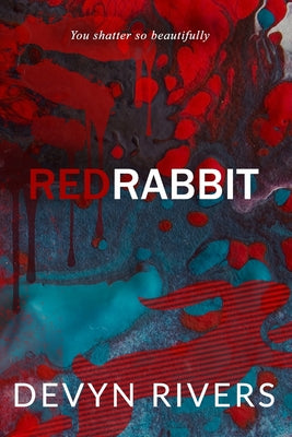 Cover Image for Red Rabbit: You Shatter So Beautifully -- Devyn Rivers, Paperback
